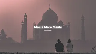 Maula Mere Maula ( Slowed + Reverb )