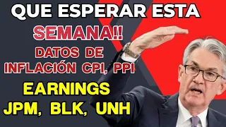 Semana Clave Para Los Mercados | Datos de Inflación CPI, PPI! Ventas Minoristas! Earnings JPM, BLK