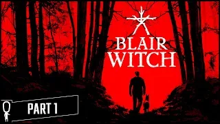 A Man, His Dog and THE BLAIR WITCH - BLAIR WITCH - Part 1 - Lets Play Gameplay