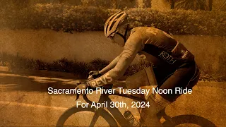 Sacramento River Ride Noon 3 30 24