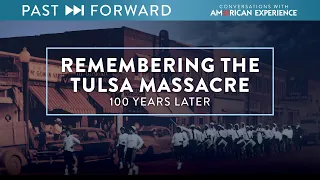 Remembering the Tulsa Massacre 100 Years Later | Past Forward