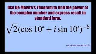 Use De Moivre’s Theorem to find the power of complex number sqrt(2)(cos 10 + i sin 10)^(-6).