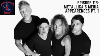 Episode 113 - Metallica's Media Appearances Pt. 1