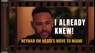 NEYMAR ON MESSI'S MOVE TO INTER MIAMI | I ALREADY KNEW!