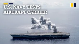US Navy sets off explosives to test new aircraft carrier