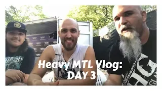Heavy MTL Vlog: Day 3