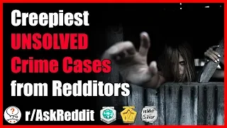 Investigators REVEAL Creepiest UNSOLVED Crime Cases on Reddit! (r/AskReddit - Reddit Scary Stories)