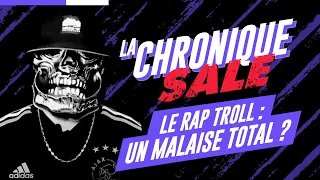 Le rap troll : un malaise total ? | La Chronique Sale