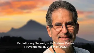 Evolutionary Satsang with Andrew Cohen, 21st May 2023