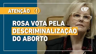 Descriminalização do aborto: ministra Rosa Weber vota a favor
