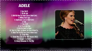 Adele - Legendary Playlist: Top 15 Hits Playlist of All Time ~ Greatest Hits Collection
