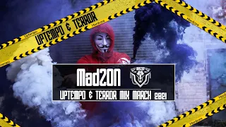 UPTEMPO & TERROR MIX March 2021 | MadZON
