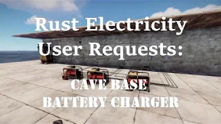 Rust Electricity: User Request - Cave Base Battery Charger from Generators