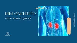Pielonefrite: você sabe o que é?| Dr. Rodrigo Freddi CRM 129415