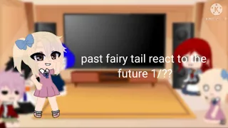 past fairy tail react to the future 2/2