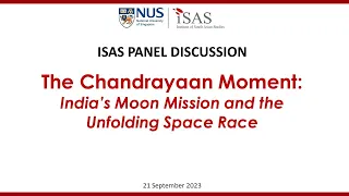 ISAS Panel Discussion: The Chandrayaan Moment - India’s Moon Mission and the Unfolding Space Race