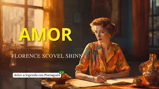 O SEGREDO DO SUCESSO E DA FELICIDADE: A LEI DO AMOR POR FLORENCE SCOVEL SHINN