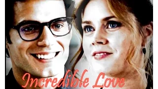 Clark Kent & Lois Lane | Incredible Love ♡