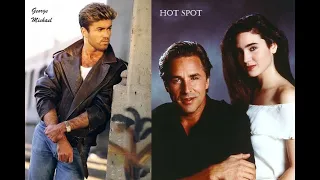 George Michael (A different corner) & Hot Spot movie (Jennifer Connelly & Don Johnson) mix.