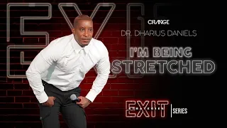 I'm Being Stretched // Exit Strategies Part. 3 // Dr. Dharius Daniels