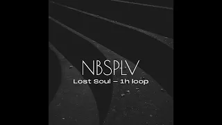 Lost Soul - NBSPLV (1h loop)