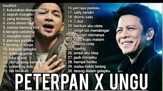 LAGU PETERPAN X UNGU FULL ALBUM TERHITS DI TAHUN 2000AN. TANPA IKLAN!!