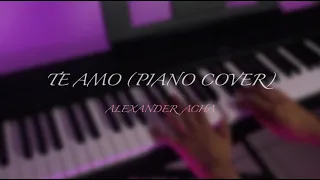 Alexander Acha - Te Amo  (Piano Cover)