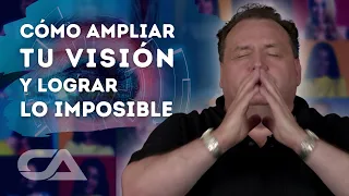 CÓMO AMPLIAR TU VISIÓN: EL SECRETO PARA LOGRAR LO IMPOSIBLE - Carlos Arco