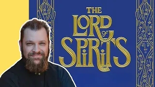 The Lord of Spirits w/ Fr.Andrew Stephen Damick