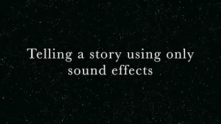 Telling a story using only sound effects