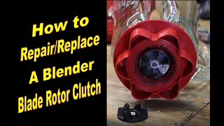 How to Repair/Replace a Blender Blade Rotor Clutch