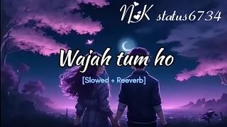 Wajah tum ho |[Slowed + reverb]Lyrical song | Lofimx | Armaan Malik | Unknown Music@nkstatus6734🎶 🎧