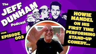 Howie Mandel on His First Time Performing Stand-Up Comedy... | JEFF DUNHAM