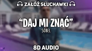 Sobel "Daj mi znać" ft. Michał Szczygieł [8D MUSIC]