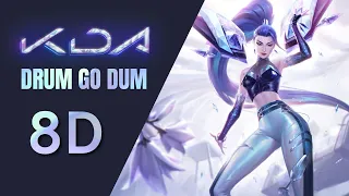 K/DA - DRUM GO DUM [8D AUDIO] 🎧