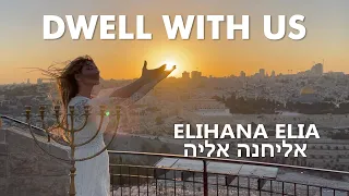 DWELL WITH US - ELIHANA אליחנה אליה (NEW WORSHIP FROM ISRAEL FOR SUKKOT)