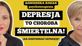 JAK ROZPOZNAĆ DEPRESJĘ? - Jak pomóc osobie CHOREJ? Dlaczego depresja ZABIJA? - dr Agnieszka Kozak
