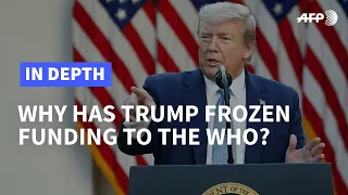 Why has Trump frozen funding to the WHO? | AFP