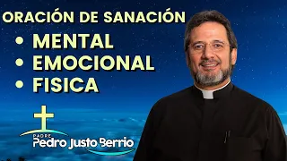 Oración de sanación mental, emocional y física - Padre Pedro Justo Berrío