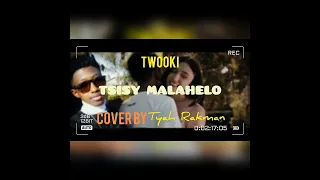 TWOKII - TSISY MALAHELO - COVER BY TYAH RAKMAN