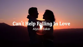 Elvis Presley - Can't Help Falling In Love | Cover by Alyssa Baker (Lyrics)