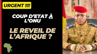 URGENT !! Le Burkina Faso Attaque L'ONU ,  LE REVEIL DE L'AFRIQUE ?