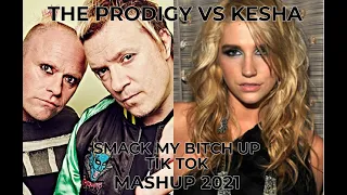 mashup...remix...dance...THE PRODIGY VS KESHA SMACK MY BITCH UP TIK TOK