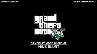 GTA V Official Gameplay Video Music #2 — Nine Blurt