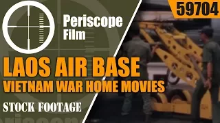 LAOS AIR BASE  // VIETNAM WAR HOME MOVIES SHOT BY RAVENS KRT 59704