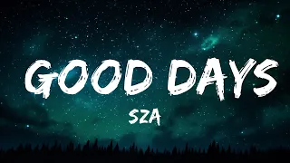 1 Hour |  SZA - Good Days (Lyrics)  | Lyrics Universe