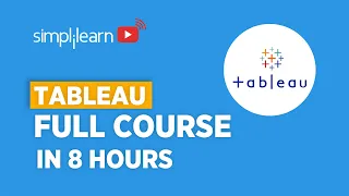 Tableau Full Course | Learn Tableau In 8 Hours | Tableau Training For Beginners | Simplilearn