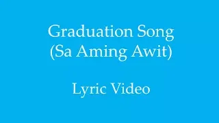 Emil Mesina | Sa Aming Awit (Graduation Song) Lyric Video