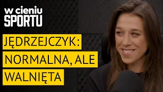 JOANNA JĘDRZEJCZYK: NORMALNA, ALE WALNIĘTA | W CIENIU SPORTU #57