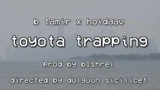 B Tamir x hoidaav - Toyota Trapping (Official Video)